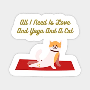 All I Need Is Love And Yoga And A Cat Magnet