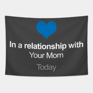 In A Relationship With Your Mom - Funny Gift Idea Tapestry