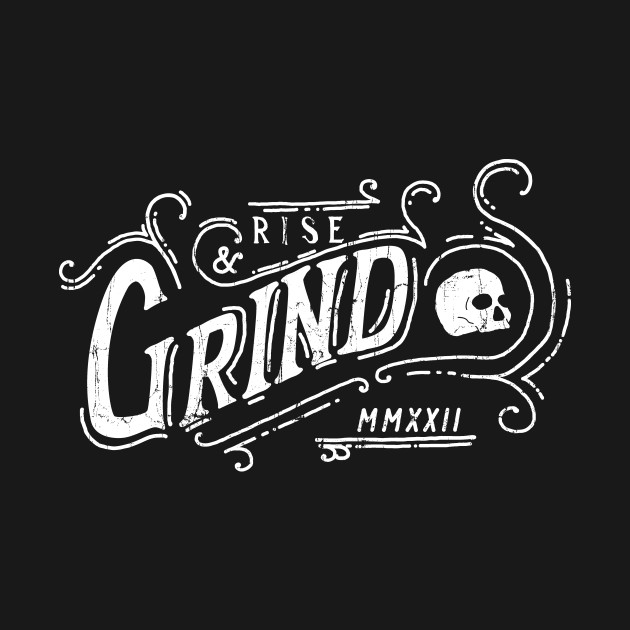 Rise and Grind by Alt.Ink LLC