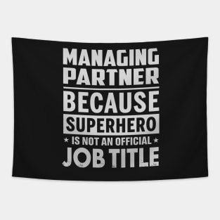 Managing Partner  Because Superhero Is Not An Official Job Title Tapestry