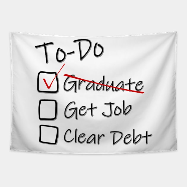 To-Do list for Life - Graduated - Graduation Job Debt funny Tapestry by LuneFolk