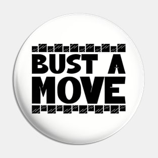 Bust a move Pin