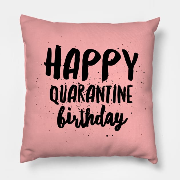 Happy Quarantine Birthday Pillow by Art Cube