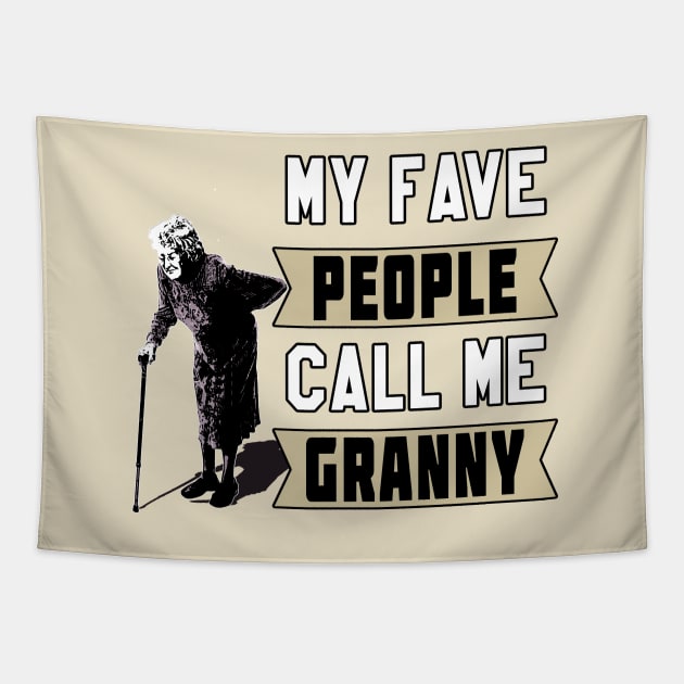 My Fave People Call Me Granny by Basement Mastermind (Old Lady) Tapestry by BasementMaster