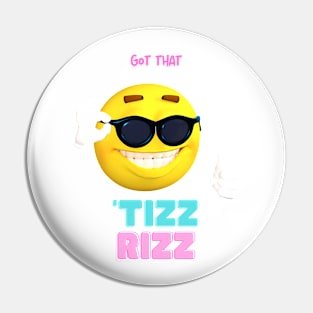 Got That Tizz Rizz Pin