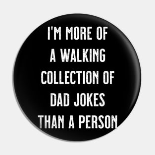 I'm More Of A Walking Collection Of Dad Jokes Than A Person Pin