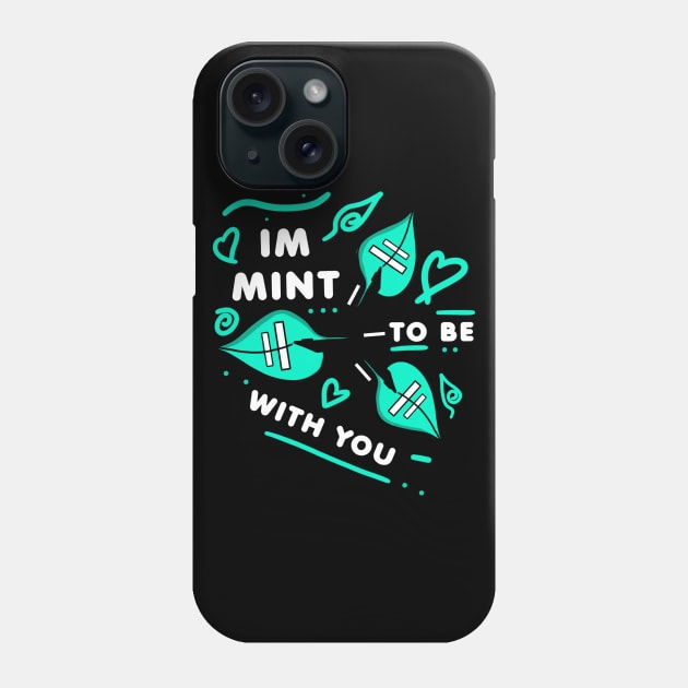 IM MINT TO BE WITH YOU - White version Phone Case by HCreatives