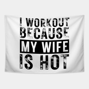 I Workout because My Wife is Hot Tapestry