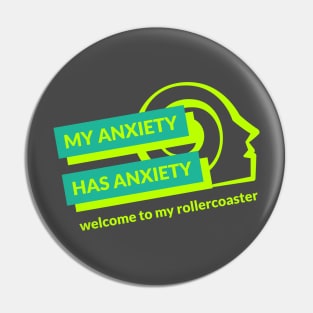 My Anxiety Has Anxiety Welcome to My Rollercoaster Men's Mental Health Pin