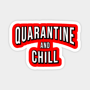 Quarantine And Chill Magnet