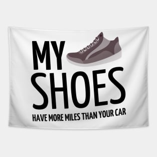 my shoes have more miles than your car Tapestry