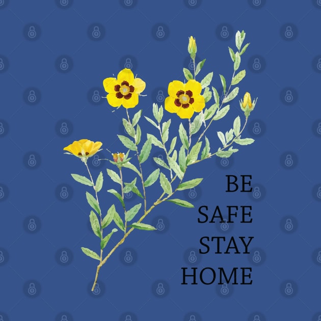 Be safe stay at home, yellow flowers by grafart