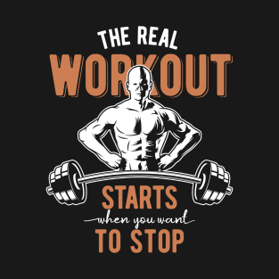Push Beyond Limits: The Real Workout Begins When You Want to Stop T-Shirt