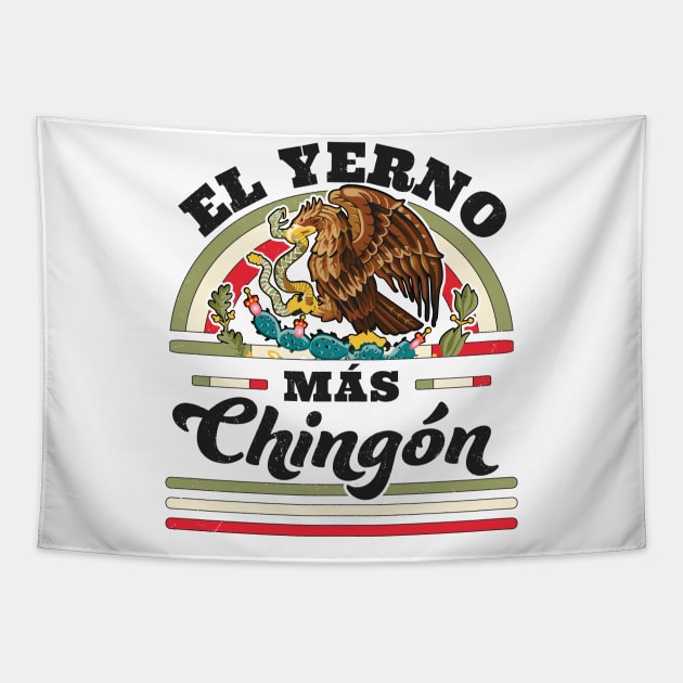 El Yerno Mas Chingon Mexican Flag Cool Son In Law Regalo Tapestry by OrangeMonkeyArt