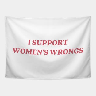 I support womens wrongs Tapestry