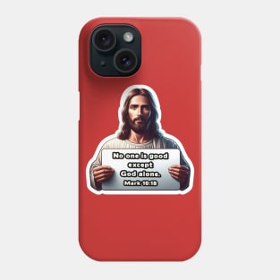 Mark 10:18 No One Is Good Except God Alone Phone Case