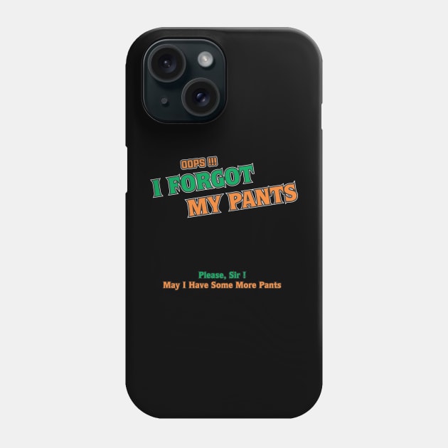 oops, I forgot my Pants Phone Case by TrendsCollection