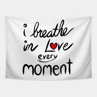 I breathe in Love every Moment Tapestry