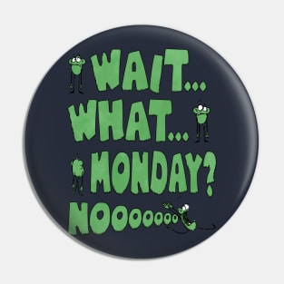 wait what monday nooooo funny monster Pin