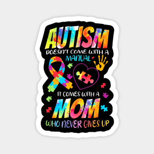 Autism Doesnt Come With A Manual It Comes With A Mom Magnet