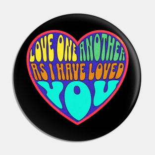 LOVE ONE ANOTHER AS I HAVE LOVED YOU JOHN 13:34 Pin