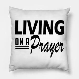 Living on a prayer Pillow