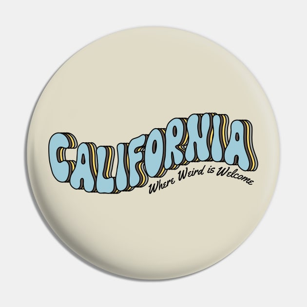 California: Where Weird is Welcome Pin by Slightly Unhinged