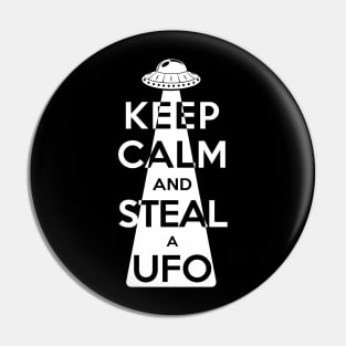 Keep Calm and Steal a UFO (White) Pin