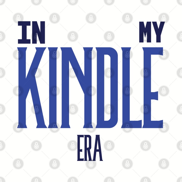 In My Kindle Era Blue by KifLeeDesigns