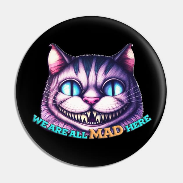 We Are All Mad Here - Cheshire Cat Pin by nonbeenarydesigns