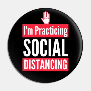 STOP Im Practicing Social Distancing Pin