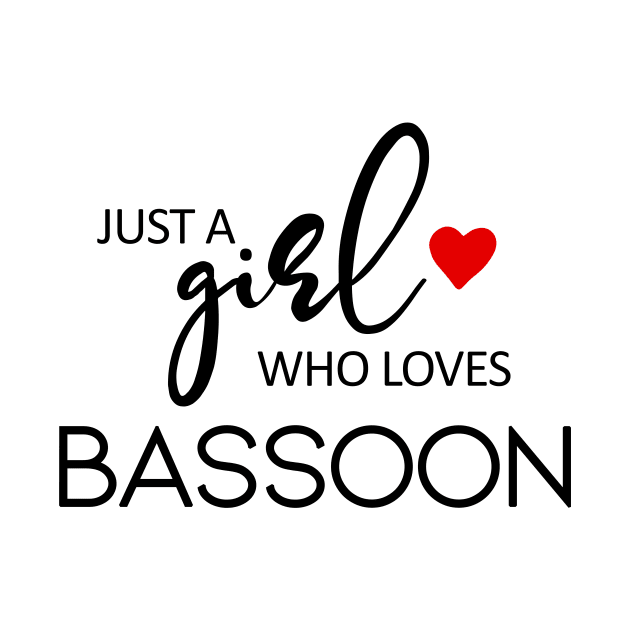 Just A Girl Who Loves Bassoon - Music Bassoon by teebest