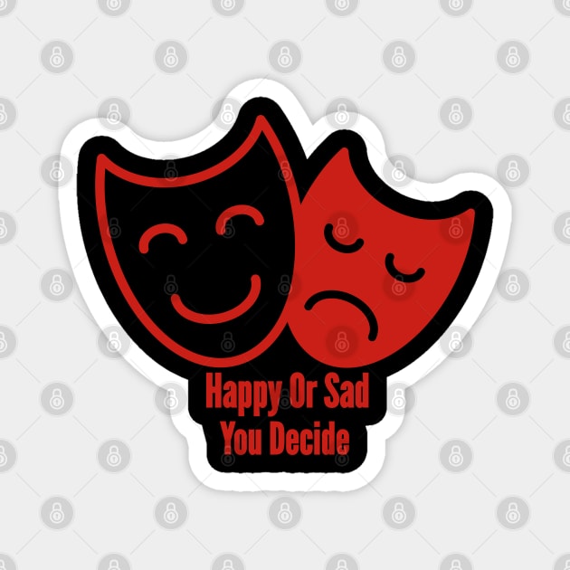 Happy Or Sad You Decide Magnet by nunachan