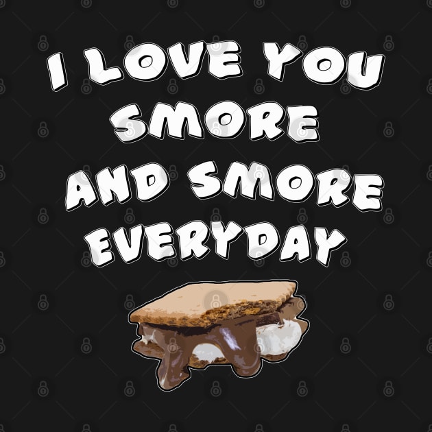 I love you smaore and smore every day by wet_chicken_lip