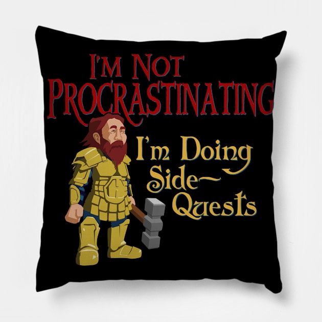 I'm Not Procrastinating, I'm Doing Side Quests Pillow by Pips Artwork and Shirts