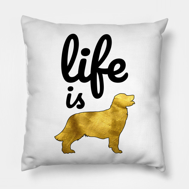 Golden Retriever Dog Gift Shirt Life Is Golden Golden Retriever Pillow Teepublic