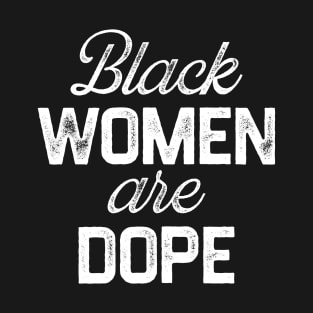 Black Women Are Dope, Black Woman, African American, Black Lives Matter, Black History T-Shirt