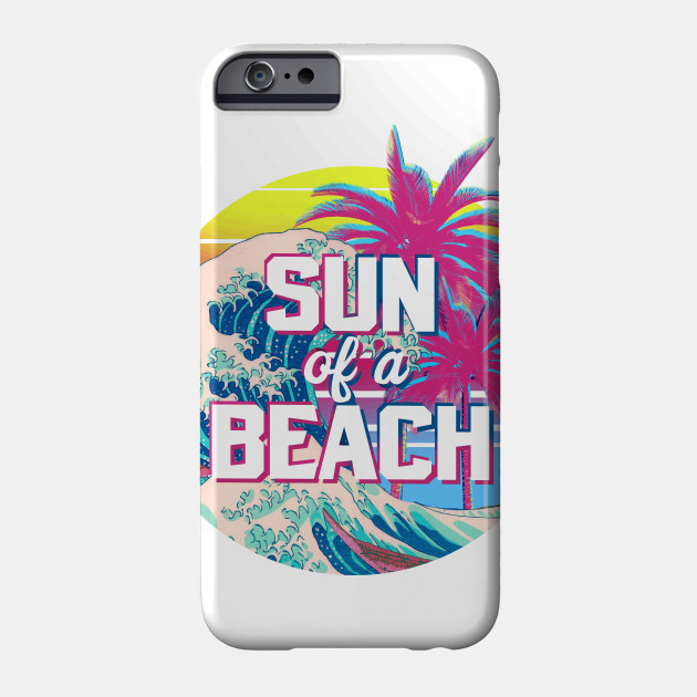 Sun Of A Beach Aesthetic Vapowave Summer Phone Case Teepublic