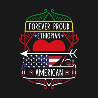 Forever Proud Ethiopian American - Ethiopia Heart T-Shirt