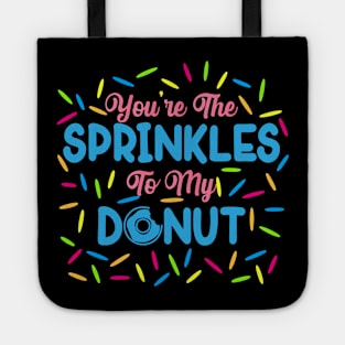 Youre The Sprinkles To My Donut Tote