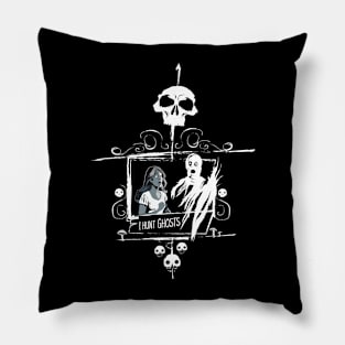 Ghost Hunting I hunt ghosts Pillow