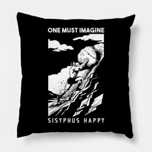 One Must Imagine Sisyphus Happy Pillow