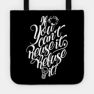 'If You Cant Use It Refuse It' Environment Awareness Shirt Tote