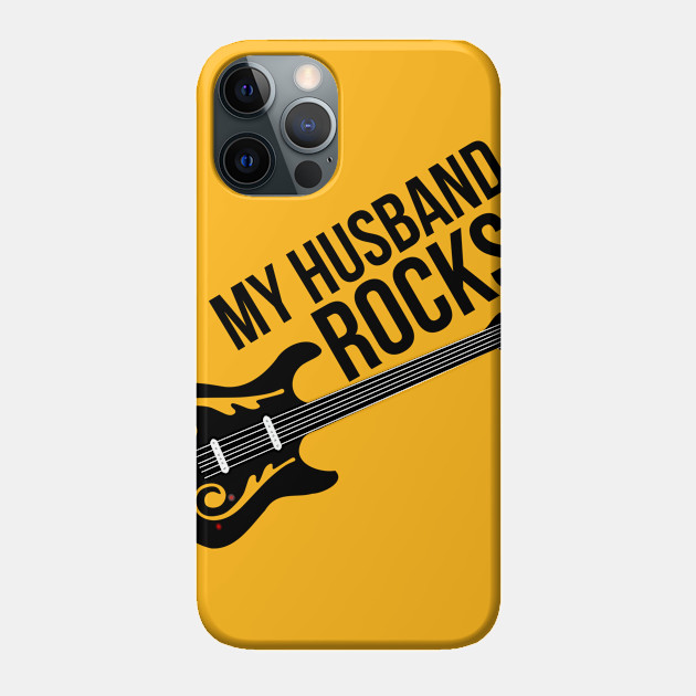 My Husband Rocks Funny Loving Marriage Relationship Meme My Husband Rocks Phone Case Teepublic