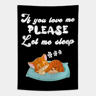 If you love me, please let me sleep Tapestry