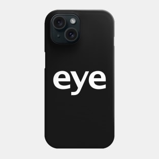 Eye Minimal Typography White Text Phone Case