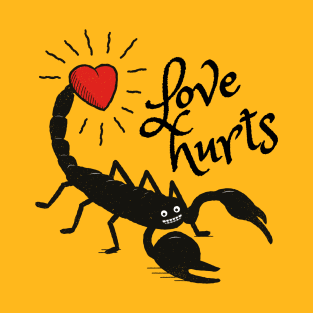 Love Hurts - Funny Scorpion T-Shirt