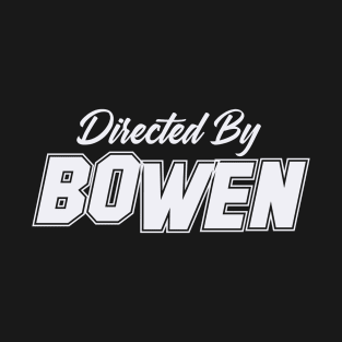 Directed By BOWEN, BOWEN NAME T-Shirt
