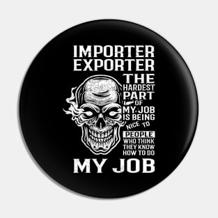 Importer Exporter T Shirt - The Hardest Part Gift Item Tee Pin