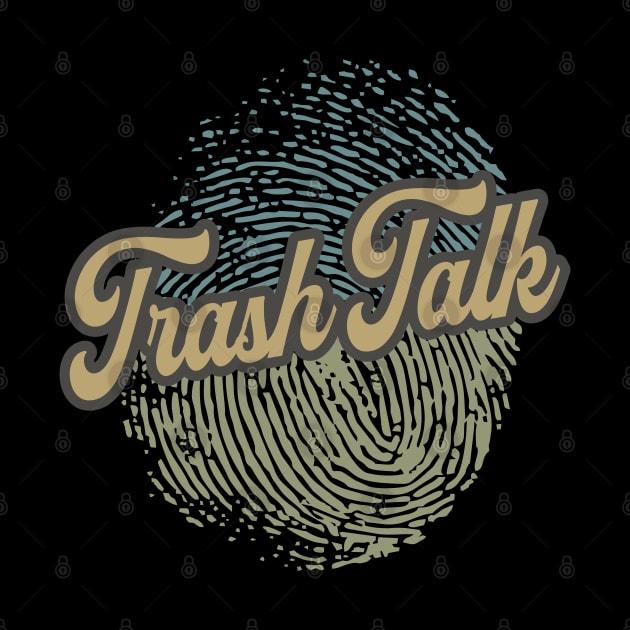 Trash Talk Fingerprint by anotherquicksand